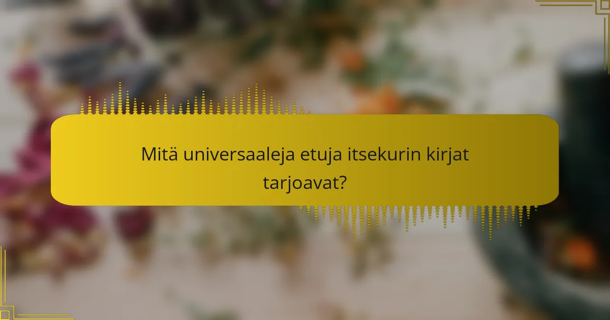 Mitä universaaleja etuja itsekurin kirjat tarjoavat?