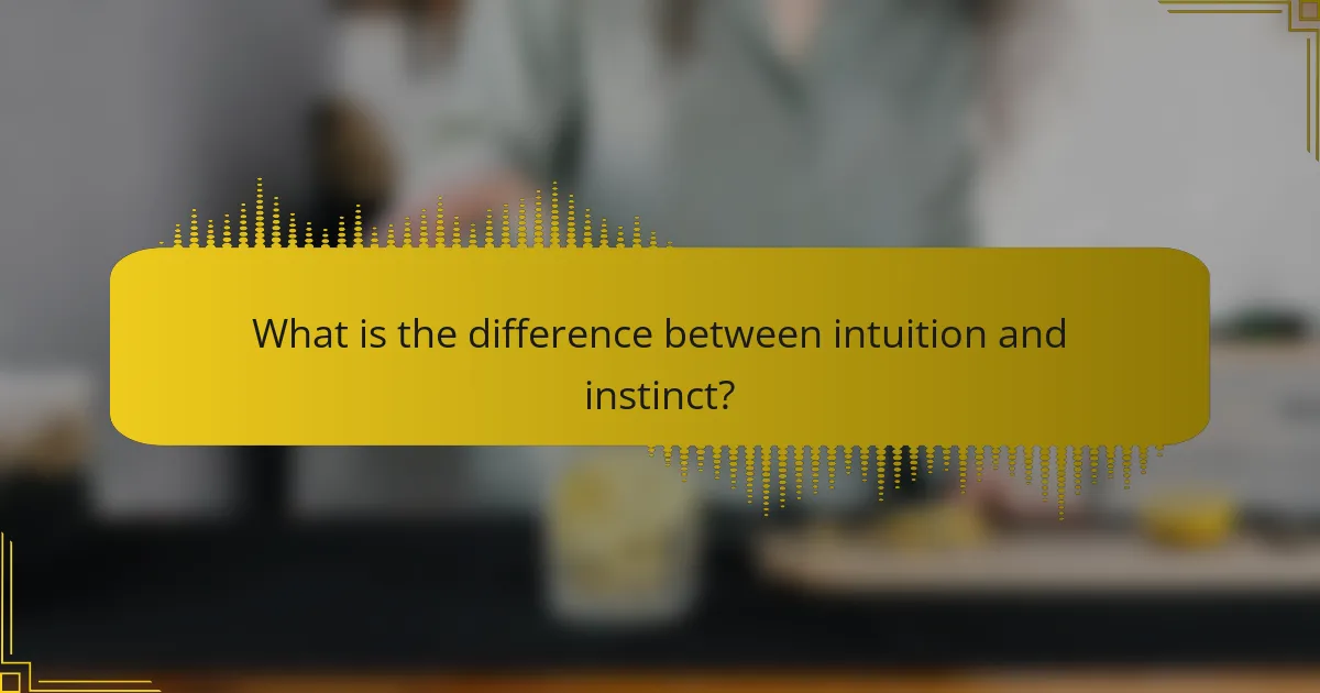What is the difference between intuition and instinct?